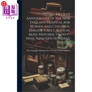 马萨诸塞州波士顿迪 Dim for Fiftieth Anniversary Women New the Children 海外直订医药图书The England and Hospital