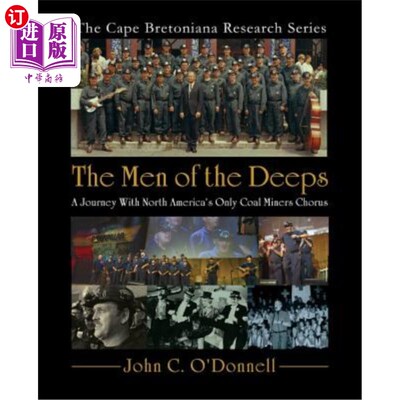 海外直订The Men of the Deeps: A Journey with North America's Only Coal Miners Chorus 《深海之人：北美唯一的煤矿工人