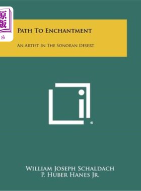 海外直订Path to Enchantment: An Artist in the Sonoran Desert 迷幻之路：索诺兰沙漠中的一位艺术家