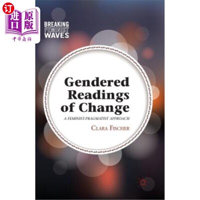 海外直订Gendered Readings of Change: A Feminist-Pragmatist Approach 变化的性别解读:女权主义-实用主义方法