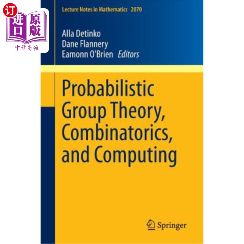 海外直订Probabilistic Group Theory, Combinatorics, and Computing: Lectures from the Fift 概率群论，组合学和计算:第