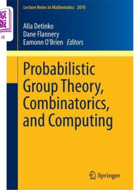 海外直订Probabilistic Group Theory, Combinatorics, and Computing: Lectures from the Fift 概率群论，组合学和计算:第