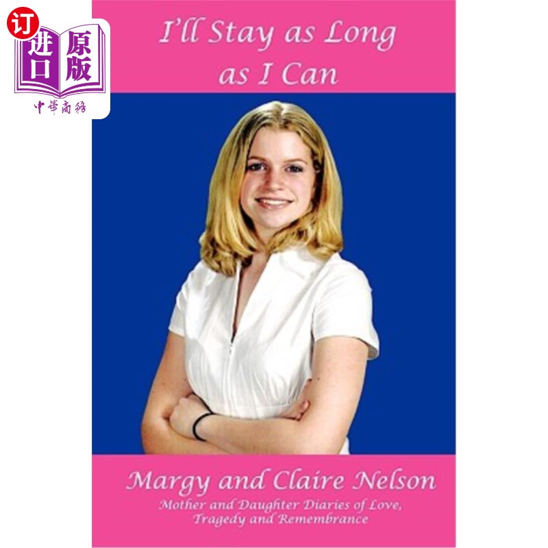 海外直订I'll Stay as Long as I Can: Mother and Daughter Diaries of Love, Tragedy and Rem 我会尽我所能留下来:爱、悲