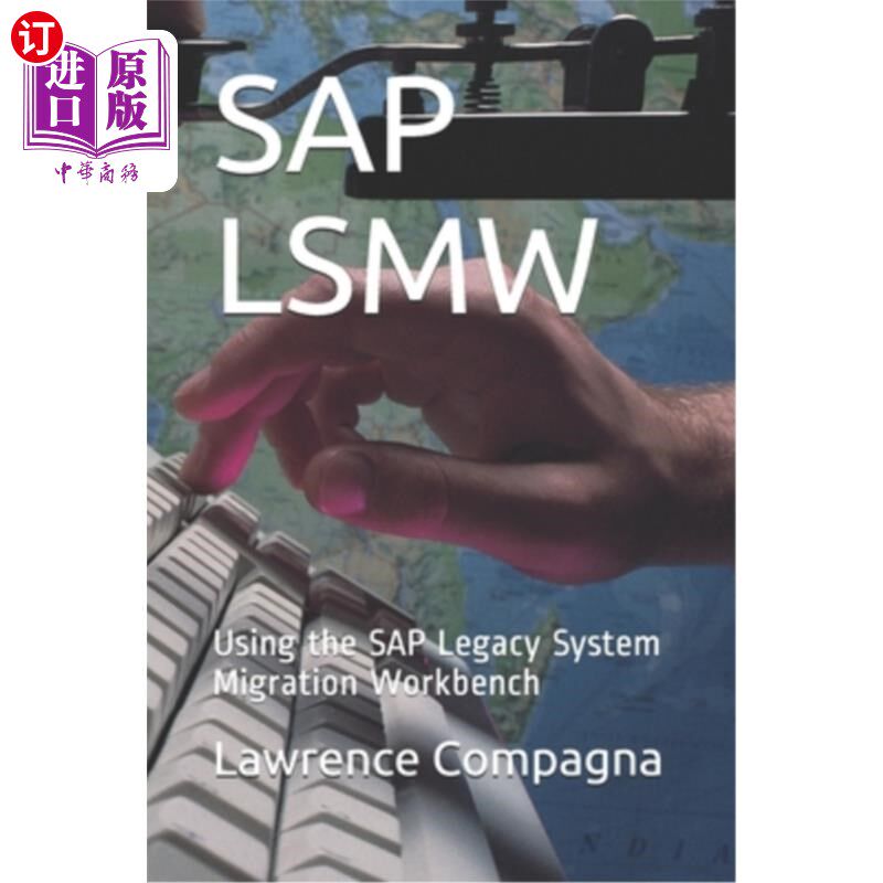 海外直订SAP Lsmw: Using the SAP Legacy System Migration Workbench saplsmw：使用SAP遗留系统迁移工作台