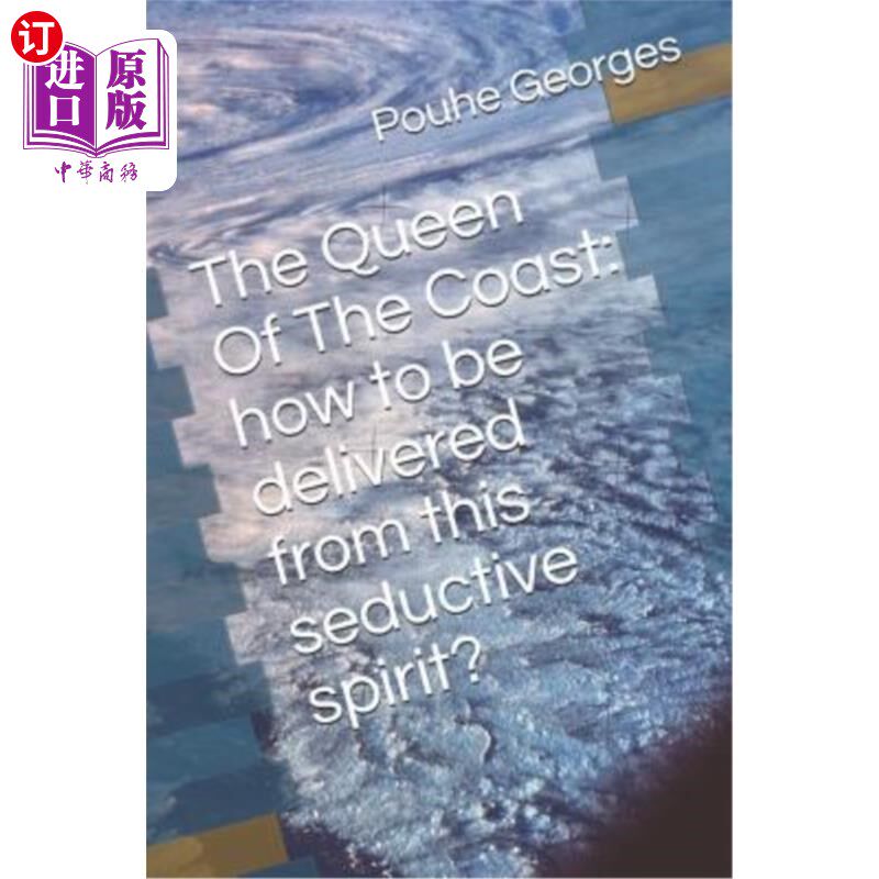 海外直订The Queen Of The Coast: How to be delivered fom this seductive spirit? 海岸女王:如何从这种诱惑的灵魂中解脱