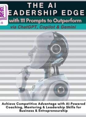 海外直订The AI Leadership Edge via ChatGPT, Copilot & Gemini with 111 Prompts to Outperf 通过ChatGPT、