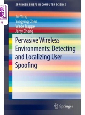 海外直订Pervasive Wireless Environments: Detecting and Localizing User Spoofing 普及无线环境:检测和定位用户欺骗