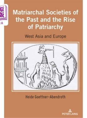 海外直订Matriarchal Societies of the Past and the Rise of Patriarchy; West Asia and Euro 过去的母系氏族社会与父权制
