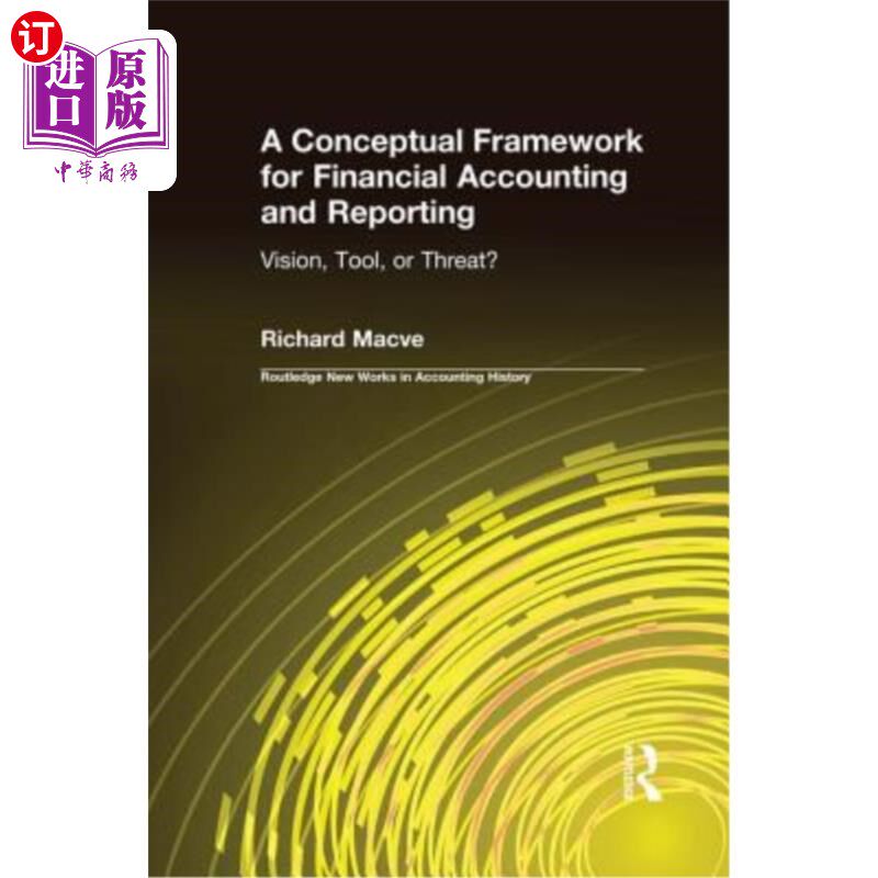 海外直订A Conceptual Framework for Financial Accounting and Reporting: Vision, Tool, or  财务会计和报告的概念框架：
