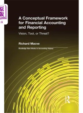 海外直订A Conceptual Framework for Financial Accounting and Reporting: Vision, Tool, or  财务会计和报告的概念框架：
