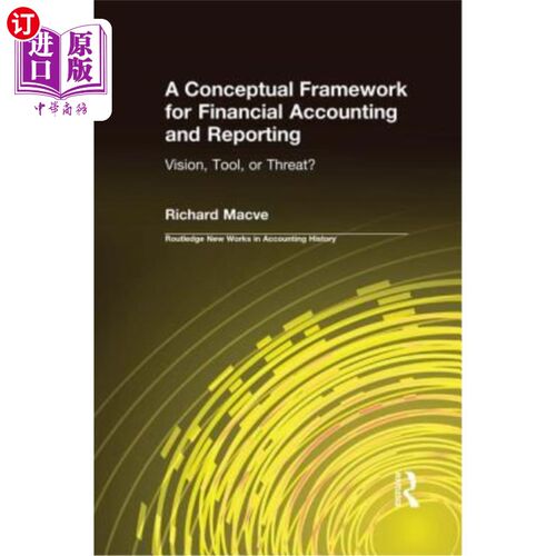 海外直订A Conceptual Framework for Financial Accounting and Reporting: Vision, Tool, or  财务会计和报告的概念框架：