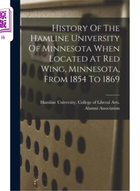 海外直订History Of The Hamline University Of Minnesota When Located At Red Wing, Minneso 哈姆林明尼苏达大学位于明尼
