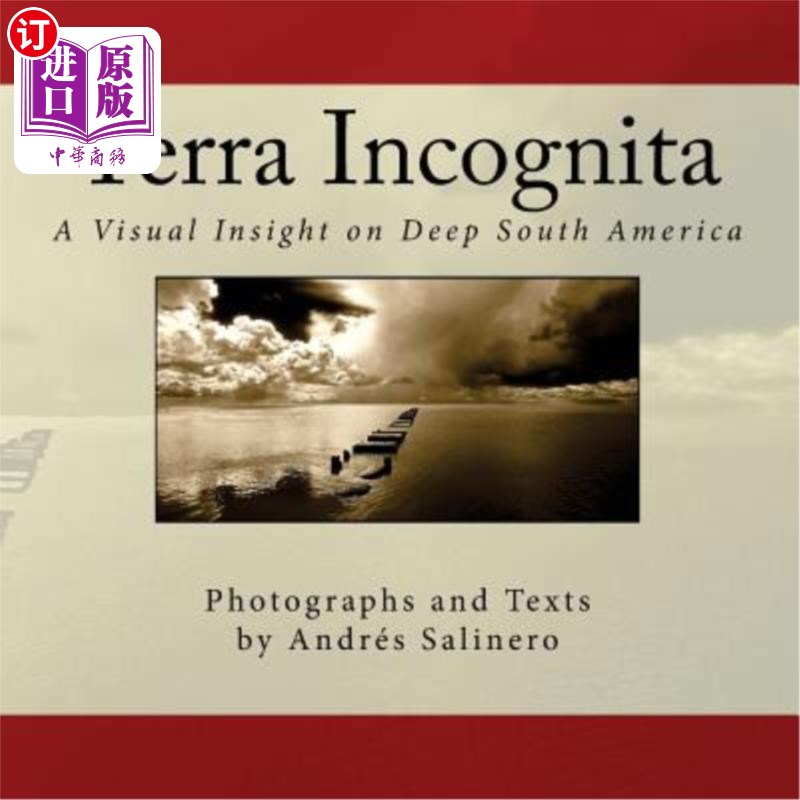 海外直订Terra Incognita Volume Three: A Visual Insight on the Cultural and Natural Herit 未知领域第三卷:南美文化和