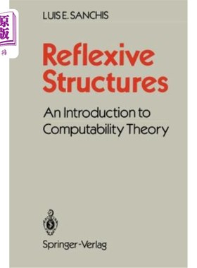 海外直订Reflexive Structures: An Introduction to Computability Theory 反身结构：可计算性理论导论