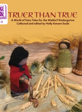 海外直订Truer Than True: A World of Fairy Tales for the Waldorf Kindergarten: A World of 比事实更真实:华德福幼儿园