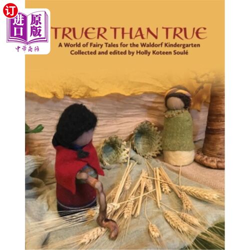 海外直订Truer Than True: A World of Fairy Tales for the Waldorf Kindergarten: A World of 比事实更真实:华德福幼儿园