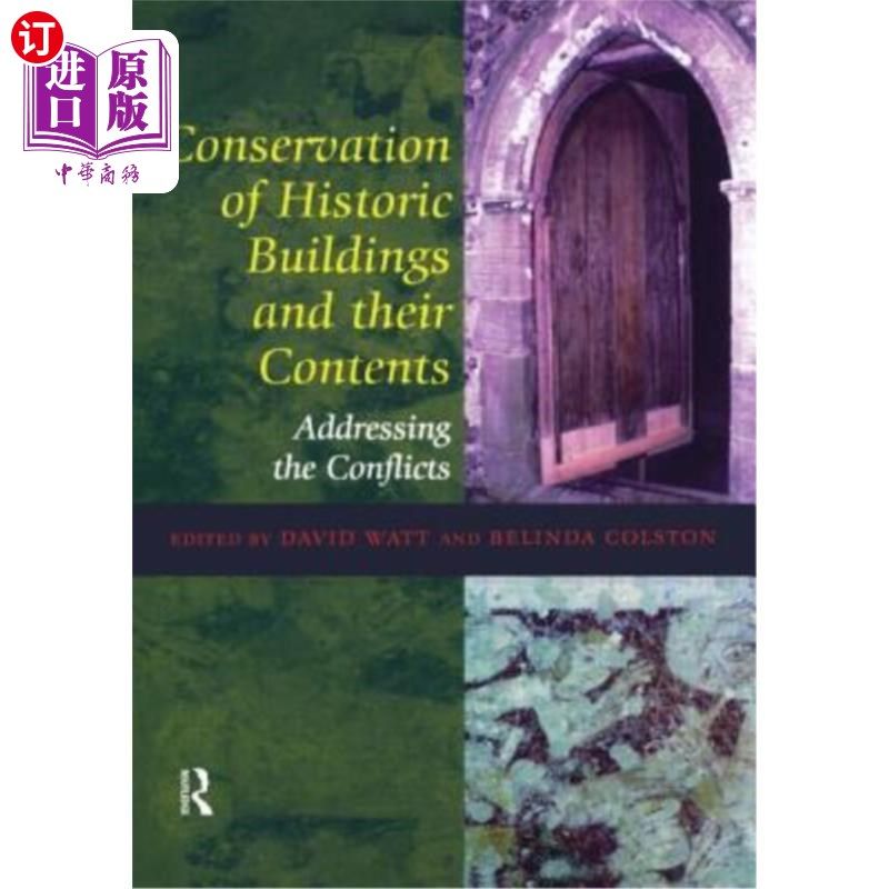 海外直订Conservation of Historic Buildings and Their Contents: Addressing the Conflicts 历史建筑保护及其内容:解决冲