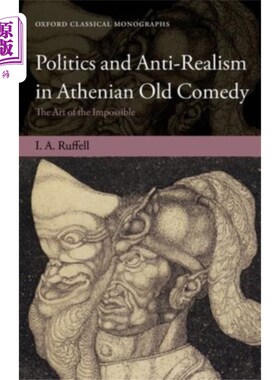 海外直订Politics and Anti-Realism in Athenian Old Comedy 雅典旧喜剧中的政治与反现实主义