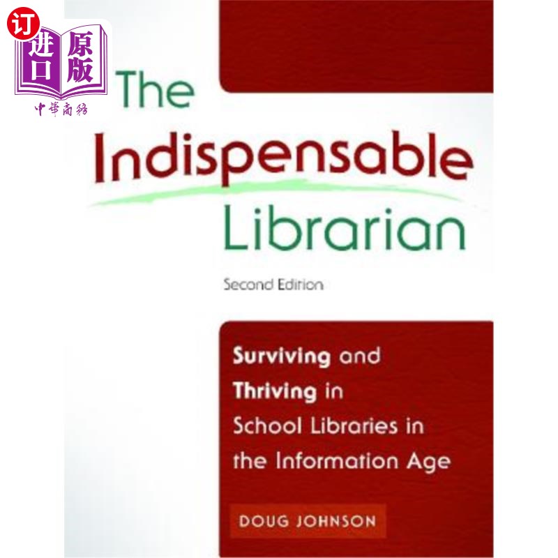 海外直订The Indispensable Librarian: Surviving and Thriving in School Libraries in the I 不可或缺的图书馆员:信息时