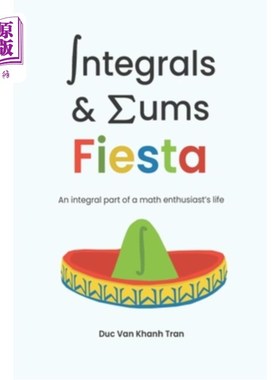 海外直订Integrals and Sums Fiesta: An Integral Part of a Math Enthusiast's Life 积分和嘉年华:数学爱好者生活中不可或