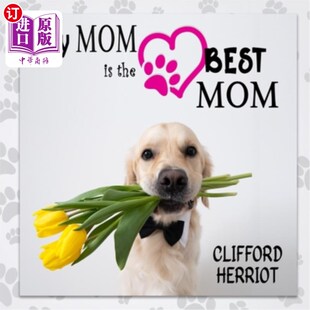 海外直订My Mom is the Best Mom: A Picture Poem Gift to Mothers from their Pups 我的妈妈是最好的妈妈:一幅画诗从他们
