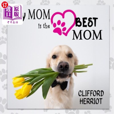海外直订My Mom is the Best Mom: A Picture Poem Gift to Mothers from their Pups 我的妈妈是最好的妈妈:一幅画诗从他们