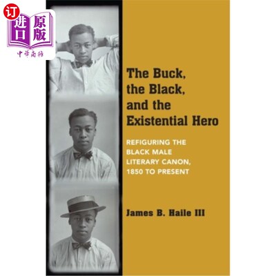 海外直订The Buck, the Black, and the Existential Hero: Refiguring the Black Male Literar 雄鹿、黑人和存在主义英雄: