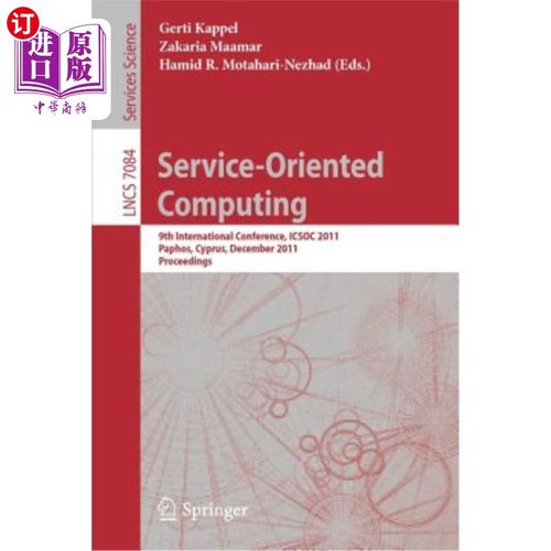 海外直订Service Oriented Computing: 9th International Conference, Icsoc 2011, Paphos, Cy 面向服务的计算：第九届国际