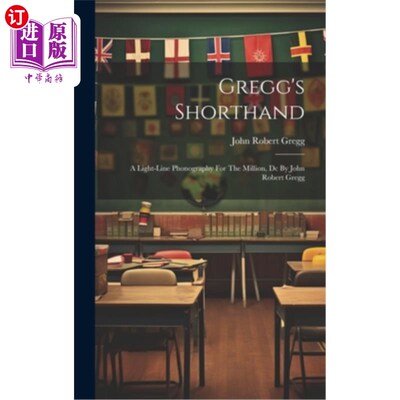 海外直订Gregg's Shorthand: A Light-line Phonography For The Million, Dc By John Robert G 葛雷格的速记：给百万人的轻