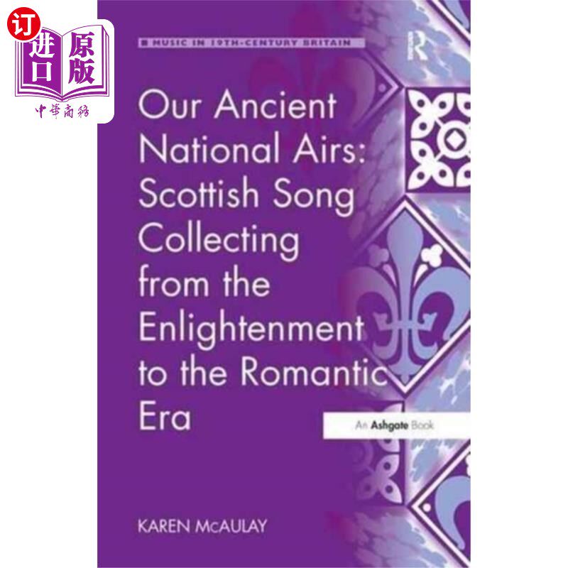 海外直订Our Ancient National Airs: Scottish Song Collect... 我们古老的民族气息:从启蒙运动到浪漫主义时代的苏格兰歌曲