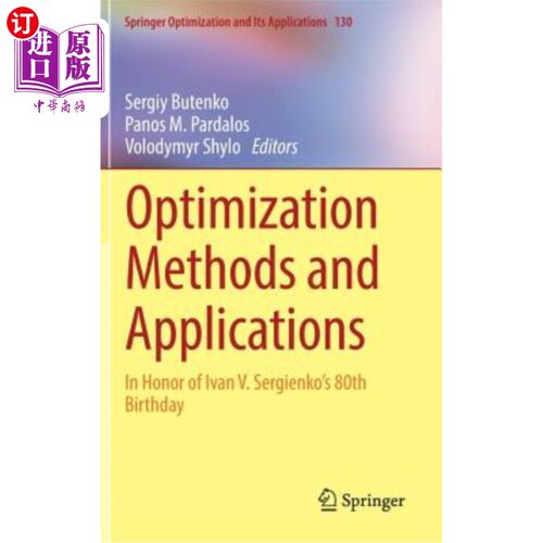 海外直订Optimization Methods and Applications: In Honor of Ivan V. Sergienko's 80th Birt 优化方法与应用：纪念伊万·
