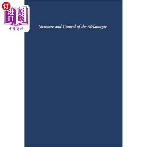 海外直订医药图书Structure and Control of the Melanocyte: Sixth International Pigment Cell Confer 黑素细胞的结构和控