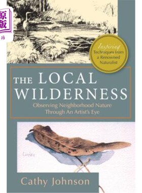 海外直订The Local Wilderness: Observing Neighborhood Nature Through an Artists Eye (PHal 当地的荒野:通过艺术家的眼