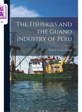 海外直订The Fisheries and the Guano Industry of Peru 秘鲁渔业和鸟粪业