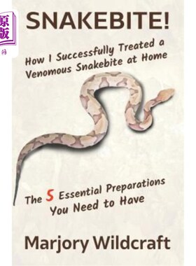 海外直订医药图书Snakebite!: How I Successfully Treated a Venomous Snakebite at Home; The 5 Essen 蛇咬伤！：我是如何