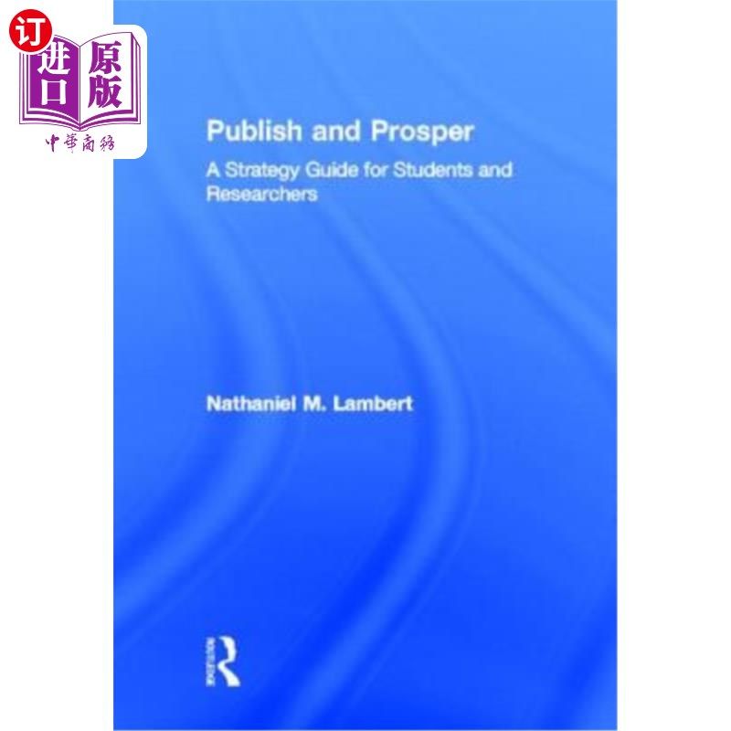 海外直订Publish and Prosper: A Strategy Guide for Students and Researchers 出版和繁荣:学生和研究人员的战略指南