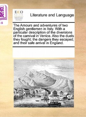海外直订The Amours and Adventures of Two English Gentlemen in Italy. with a Particular D 《两个英国绅士在意大利的爱