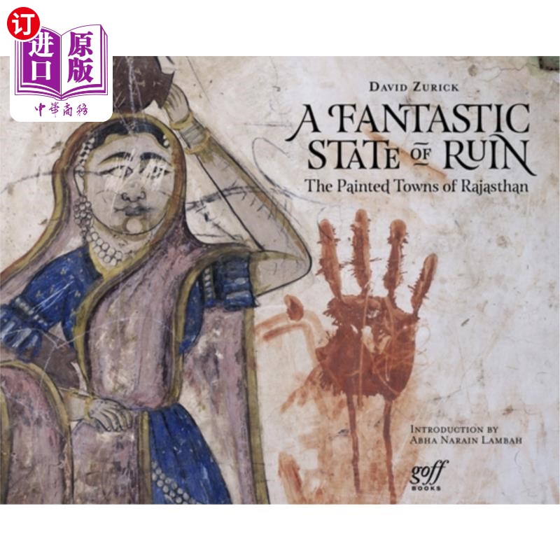 海外直订A Fantastic State of Ruin: The Painted Towns of Rajasthan 一个神奇的废墟状态:拉贾斯坦邦的彩绘城镇