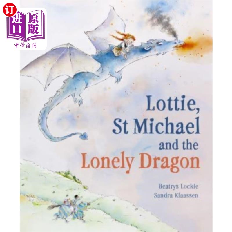 海外直订Lottie, St Michael and the Lonely Dragon 洛蒂,圣迈克尔和孤独的龙
