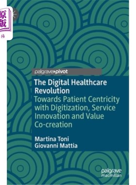 海外直订医药图书The Digital Healthcare Revolution: Towards Patient Centricity with Digitization, 数字化医疗革命:以