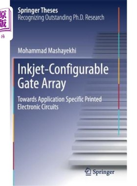 海外直订Inkjet-Configurable Gate Array: Towards Application Specific Printed Electronic  喷墨可配置门阵列：面向特定