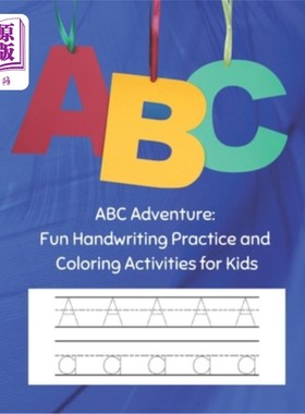 海外直订ABC Adventure: Fun Handwriting Practice and Coloring Activities for Kids ABC冒险：有趣的书写练习和儿童着色