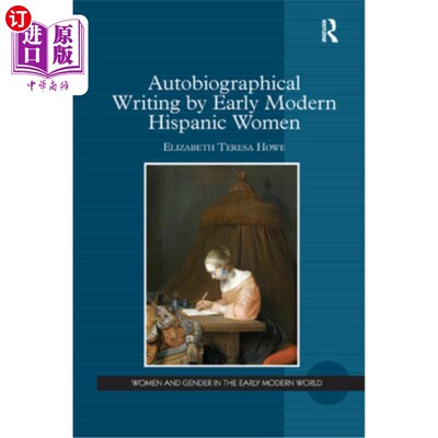 海外直订Autobiographical Writing by Early Modern Hispanic Women 近代早期西班牙女性的自传体写作