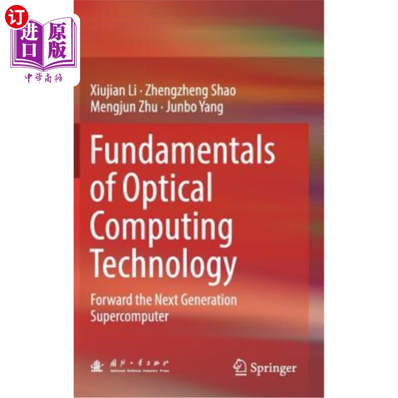 海外直订Fundamentals of Optical Computing Technology: Forward the Next Generation Superc 光计算技术基础:推进下一代超级
