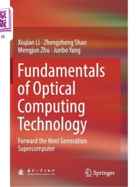海外直订Fundamentals of Optical Computing Technology: Forward the Next Generation Superc 光计算技术基础:推进下一代超级
