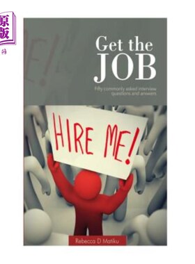海外直订Get the JOB: Fifty commonly asked interview questions and answers 得到这份工作:50个常见的面试问题和答案