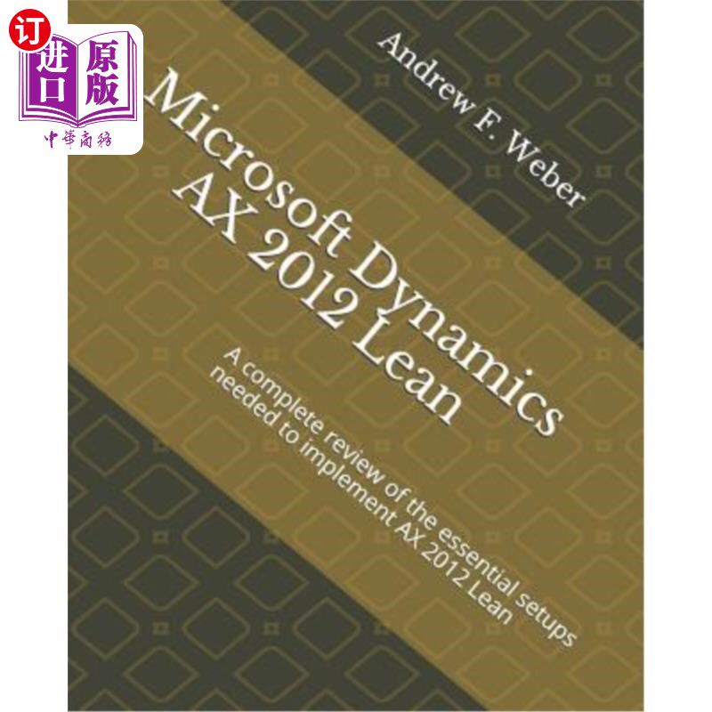 海外直订Microsoft Dynamics Ax 2012 Lean: A Complete Review of the Essential Setups Neede Microsoft