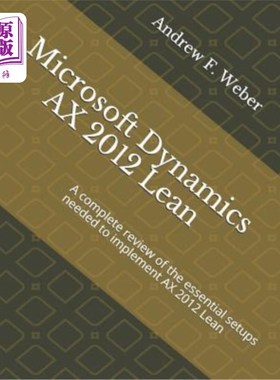 海外直订Microsoft Dynamics Ax 2012 Lean: A Complete Review of the Essential Setups Neede Microsoft