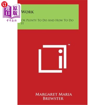 海外直订Work: Or Plenty To Do And How To Do It 工作：或者有很多事情要做，怎么做