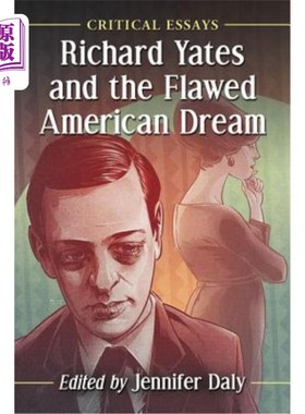海外直订Richard Yates and the Flawed American Dream: Critical Essays 理查德·耶茨与有缺陷的美国梦:评论性随笔